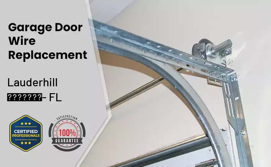 Garage Door Wire Replacement Lauderhill - FL 